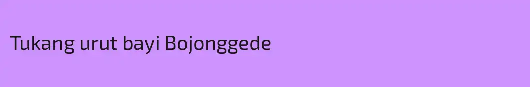 Tukang urut bayi Bojonggede